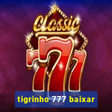 tigrinho 777 baixar